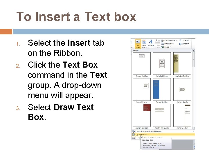 To Insert a Text box 1. 2. 3. Select the Insert tab on the