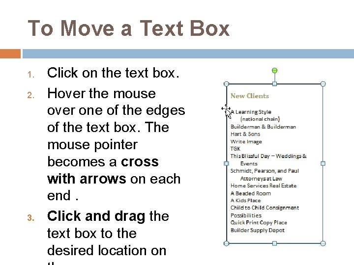 To Move a Text Box 1. 2. 3. Click on the text box. Hover