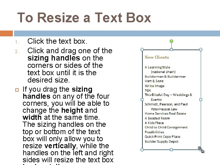To Resize a Text Box 1. 2. Click the text box. Click and drag
