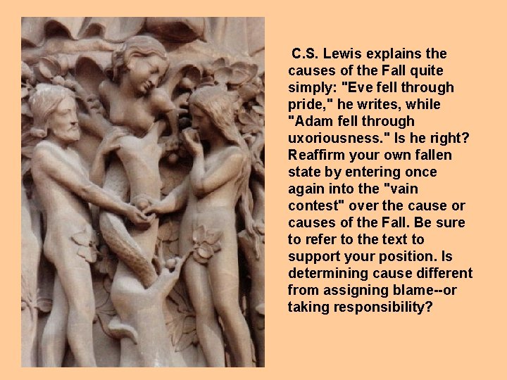 C. S. Lewis explains the causes of the Fall quite simply: "Eve fell through