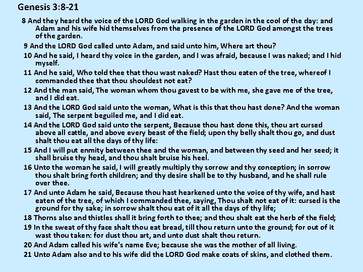 Genesis 3: 8 -21 8 And they heard the voice of the LORD God
