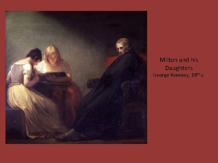 Milton and his Daughters George Romney, 18 th c. 