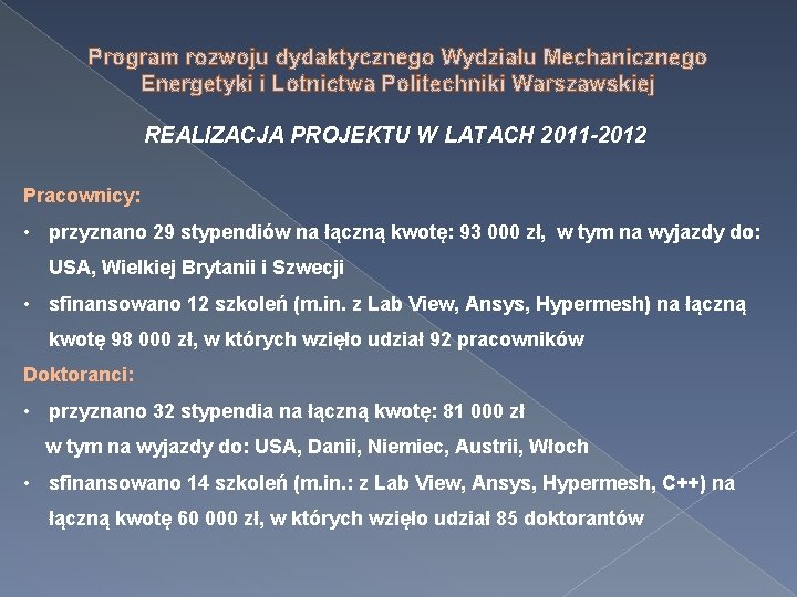 Program rozwoju dydaktycznego Wydziału Mechanicznego Energetyki i Lotnictwa Politechniki Warszawskiej REALIZACJA PROJEKTU W LATACH