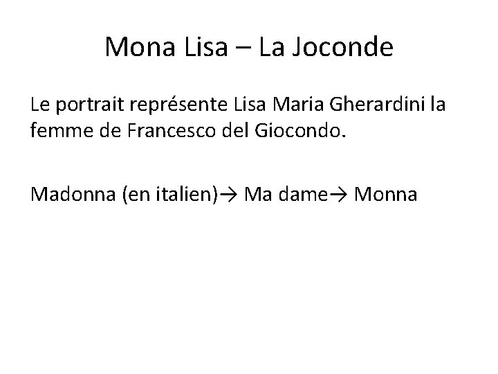 Mona Lisa – La Joconde Le portrait représente Lisa Maria Gherardini la femme de