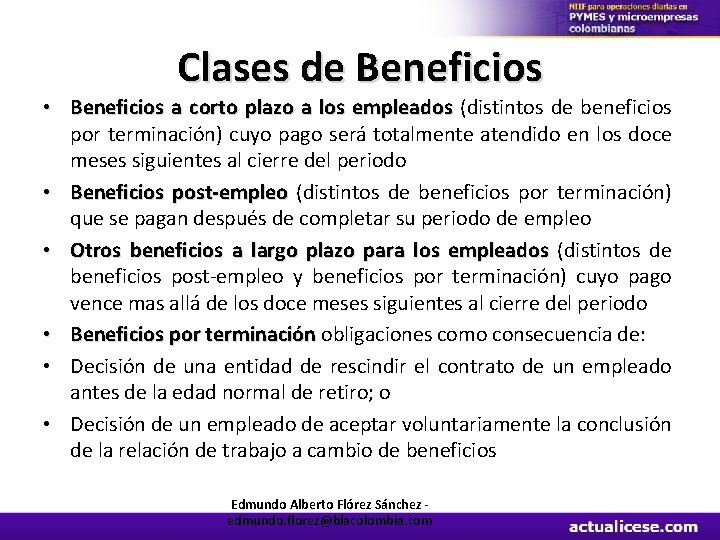 Clases de Beneficios • Beneficios a corto plazo a los empleados (distintos de beneficios