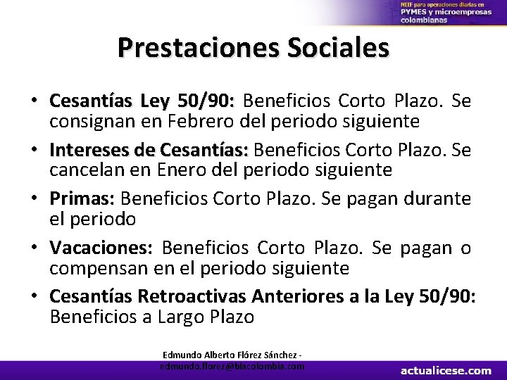 Prestaciones Sociales • Cesantías Ley 50/90: Beneficios Corto Plazo. Se consignan en Febrero del