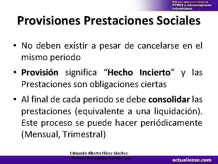 Provisiones Prestaciones Sociales • No deben existir a pesar de cancelarse en el mismo