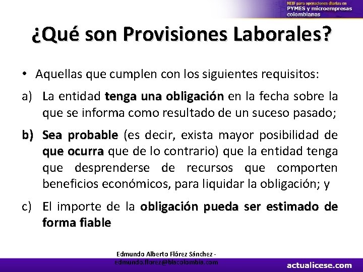 ¿Qué son Provisiones Laborales? • Aquellas que cumplen con los siguientes requisitos: a) La