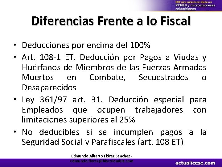 Diferencias Frente a lo Fiscal • Deducciones por encima del 100% • Art. 108