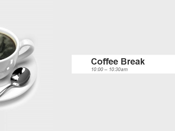 Coffee Break 10: 00 – 10: 30 am 