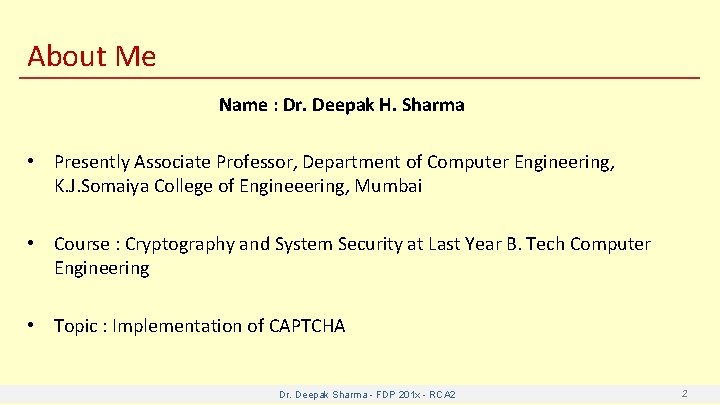 About Me Name : Dr. Deepak H. Sharma • Presently Associate Professor, Department of