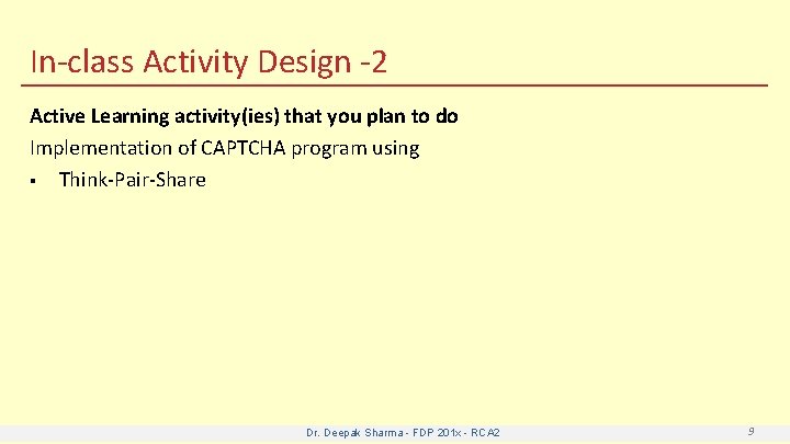 In-class Activity Design -2 Active Learning activity(ies) that you plan to do Implementation of