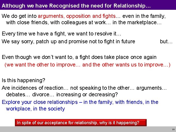 Although we have Recognised the need for Relationship… We do get into arguments, opposition