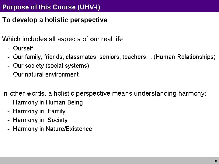 Purpose of this Course (UHV-I) To develop a holistic perspective Which includes all aspects
