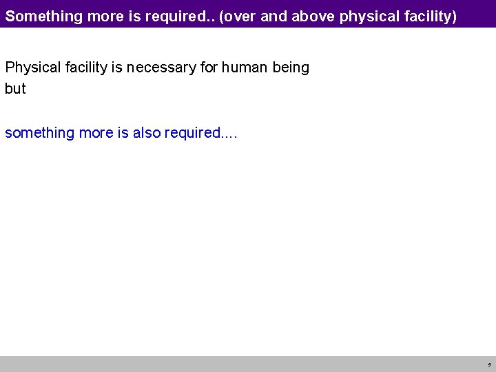 Something more is required. . (over and above physical facility) Physical facility is necessary