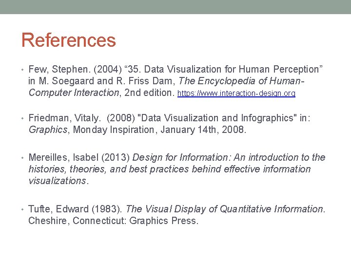 References • Few, Stephen. (2004) “ 35. Data Visualization for Human Perception” in M.