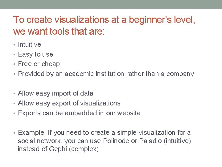 To create visualizations at a beginner’s level, we want tools that are: • Intuitive