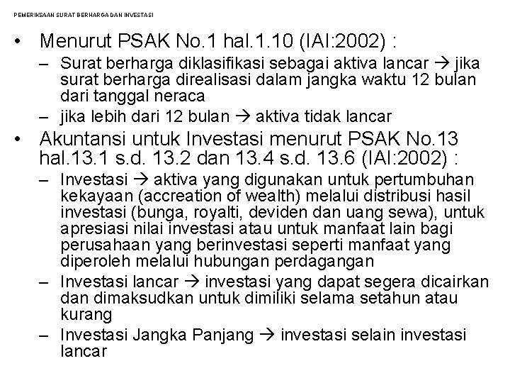 PEMERIKSAAN SURAT BERHARGA DAN INVESTASI • Menurut PSAK No. 1 hal. 1. 10 (IAI: