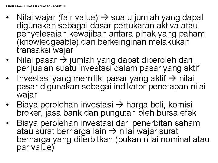 PEMERIKSAAN SURAT BERHARGA DAN INVESTASI • Nilai wajar (fair value) suatu jumlah yang dapat