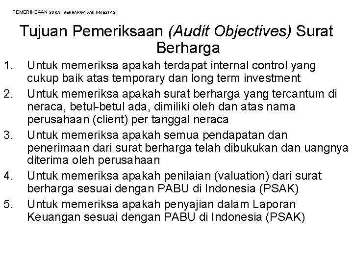 PEMERIKSAAN SURAT BERHARGA DAN INVESTASI Tujuan Pemeriksaan (Audit Objectives) Surat Berharga 1. 2. 3.