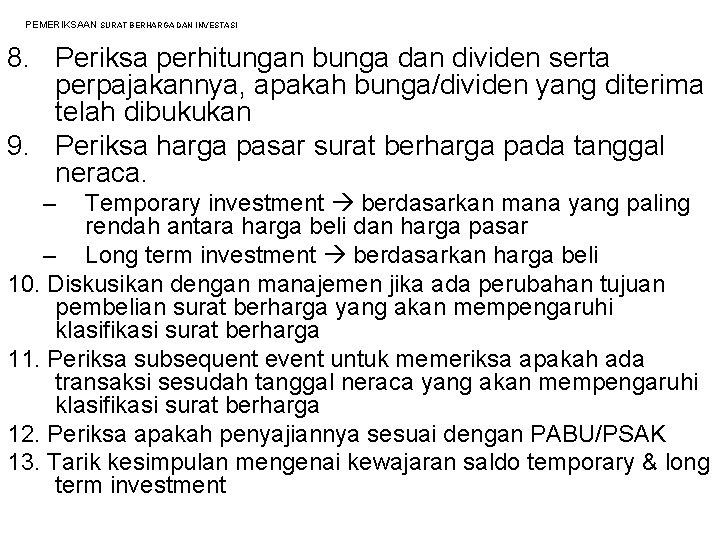 PEMERIKSAAN SURAT BERHARGA DAN INVESTASI 8. Periksa perhitungan bunga dan dividen serta perpajakannya, apakah