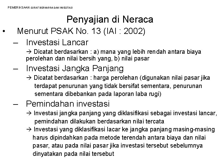 PEMERIKSAAN SURAT BERHARGA DAN INVESTASI Penyajian di Neraca • Menurut PSAK No. 13 (IAI