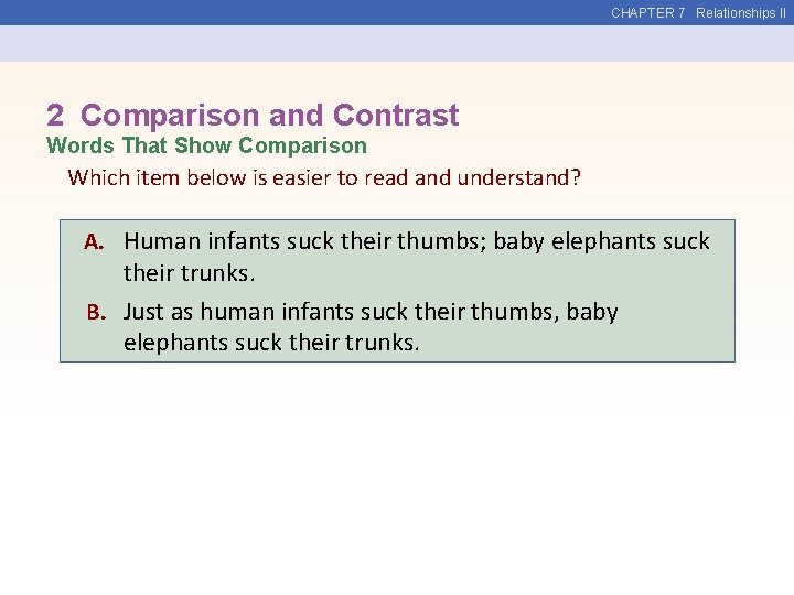 CHAPTER 7 Relationships II 2 Comparison and Contrast Words That Show Comparison Which item