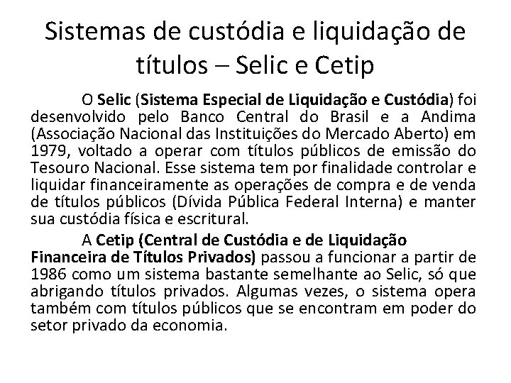 Sistemas de custódia e liquidação de títulos – Selic e Cetip O Selic (Sistema