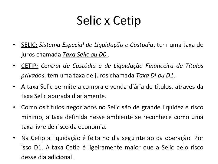 Selic x Cetip • SELIC: Sistema Especial de Liquidação e Custodia, tem uma taxa