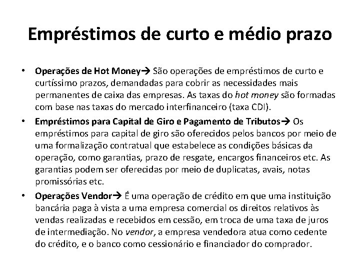 Empréstimos de curto e médio prazo • Operações de Hot Money São operações de