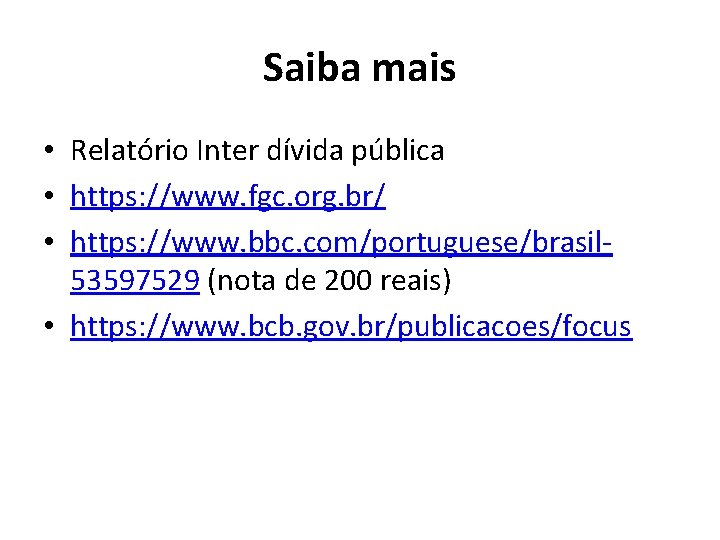 Saiba mais • Relatório Inter dívida pública • https: //www. fgc. org. br/ •