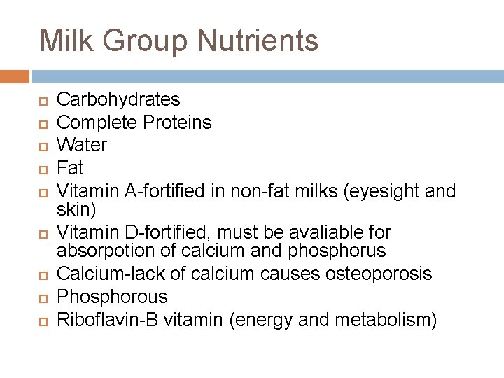 Milk Group Nutrients Carbohydrates Complete Proteins Water Fat Vitamin A-fortified in non-fat milks (eyesight