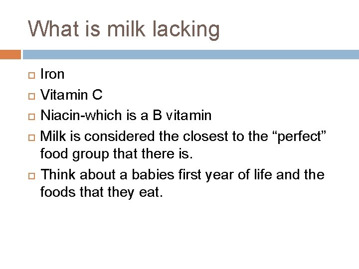 What is milk lacking Iron Vitamin C Niacin-which is a B vitamin Milk is