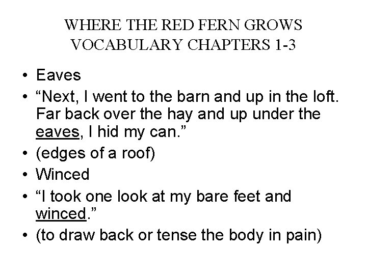 WHERE THE RED FERN GROWS VOCABULARY CHAPTERS 1 -3 • Eaves • “Next, I