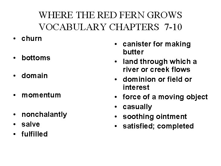 WHERE THE RED FERN GROWS VOCABULARY CHAPTERS 7 -10 • churn • bottoms •