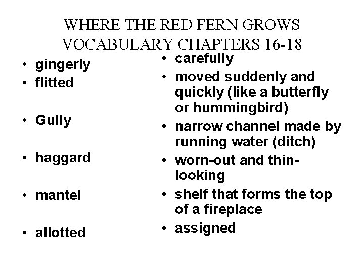 WHERE THE RED FERN GROWS VOCABULARY CHAPTERS 16 -18 • gingerly • flitted •