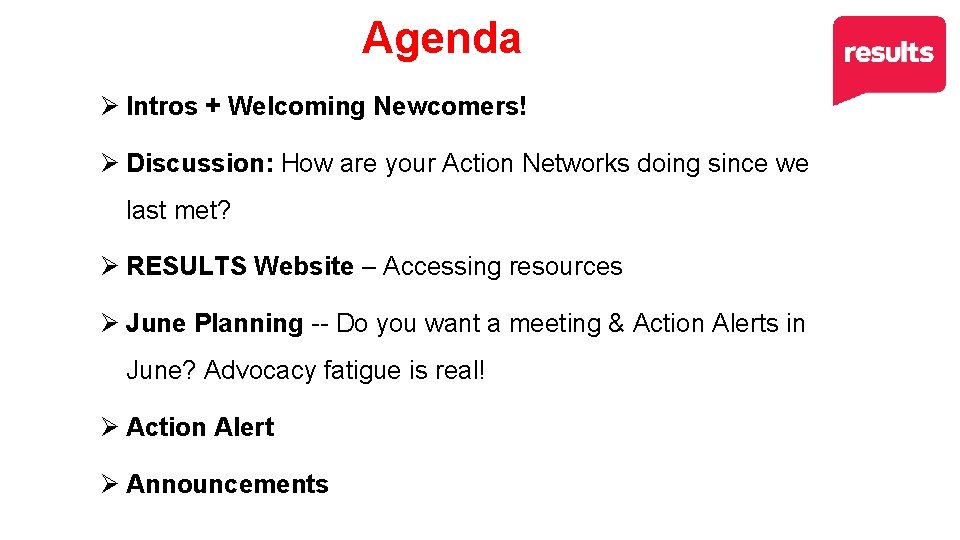 Agenda Ø Intros + Welcoming Newcomers! Ø Discussion: How are your Action Networks doing