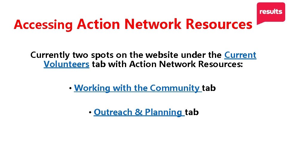 Accessing Action Network Resources Currently two spots on the website under the Current Volunteers