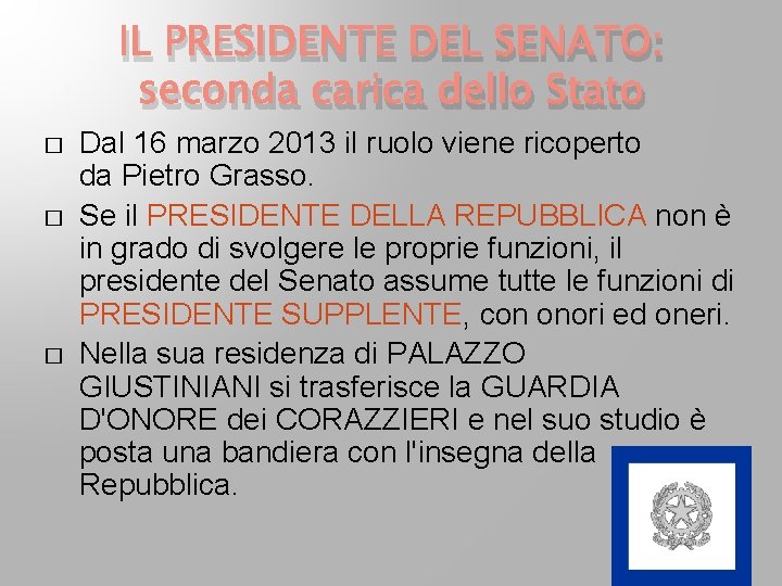 IL PRESIDENTE DEL SENATO: seconda carica dello Stato � � � Dal 16 marzo IL PRESIDENTE DEL SENATO: seconda carica dello Stato � � � Dal 16 marzo
