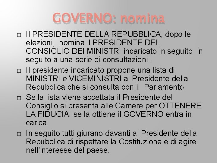 GOVERNO: nomina � � Il PRESIDENTE DELLA REPUBBLICA, dopo le elezioni, nomina il PRESIDENTE GOVERNO: nomina � � Il PRESIDENTE DELLA REPUBBLICA, dopo le elezioni, nomina il PRESIDENTE
