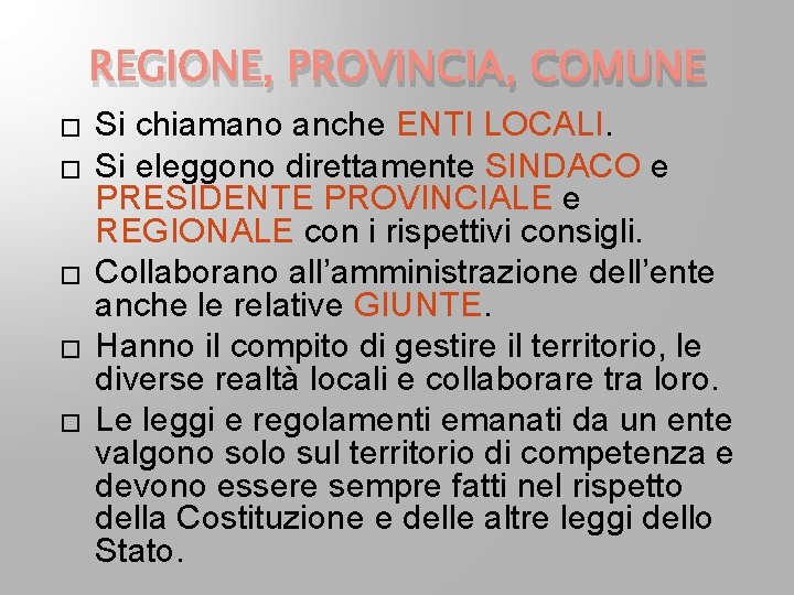 REGIONE, PROVINCIA, COMUNE � � � Si chiamano anche ENTI LOCALI. Si eleggono direttamente REGIONE, PROVINCIA, COMUNE � � � Si chiamano anche ENTI LOCALI. Si eleggono direttamente
