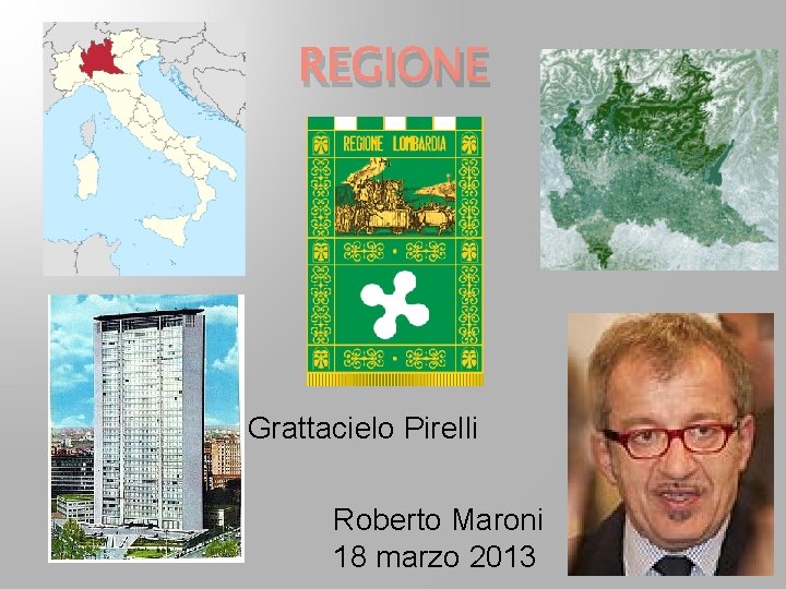 REGIONE Grattacielo Pirelli Roberto Maroni 18 marzo 2013 REGIONE Grattacielo Pirelli Roberto Maroni 18 marzo 2013