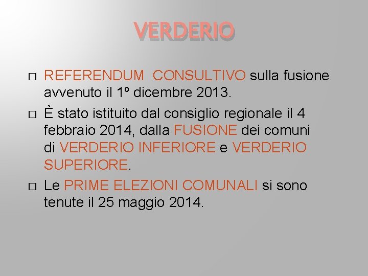 VERDERIO � � � REFERENDUM CONSULTIVO sulla fusione avvenuto il 1º dicembre 2013. È VERDERIO � � � REFERENDUM CONSULTIVO sulla fusione avvenuto il 1º dicembre 2013. È