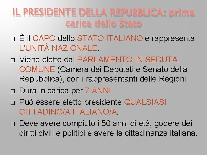IL PRESIDENTE DELLA REPUBBLICA: prima carica dello Stato � � � È il CAPO IL PRESIDENTE DELLA REPUBBLICA: prima carica dello Stato � � � È il CAPO
