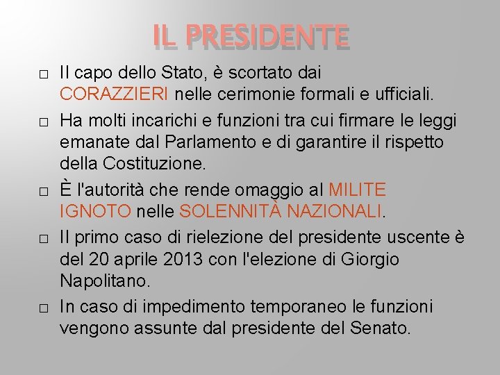 IL PRESIDENTE � � � Il capo dello Stato, è scortato dai CORAZZIERI nelle IL PRESIDENTE � � � Il capo dello Stato, è scortato dai CORAZZIERI nelle