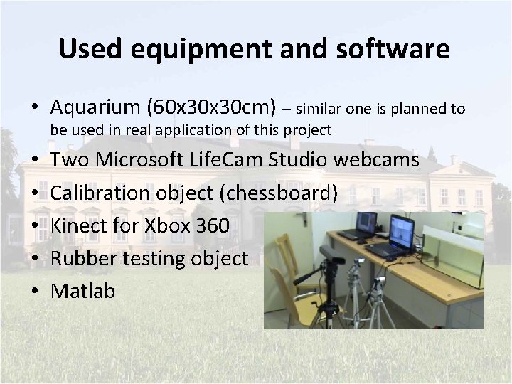Used equipment and software • Aquarium (60 x 30 cm) – similar one is