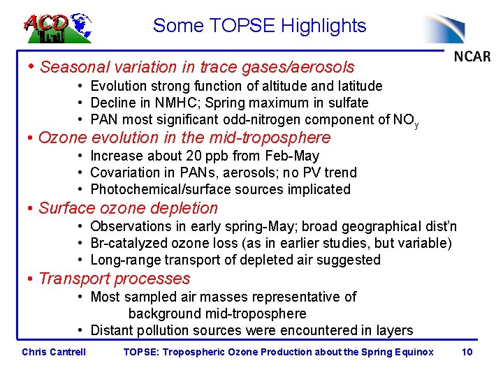 Some TOPSE Highlights • Seasonal variation in trace gases/aerosols • Evolution strong function of