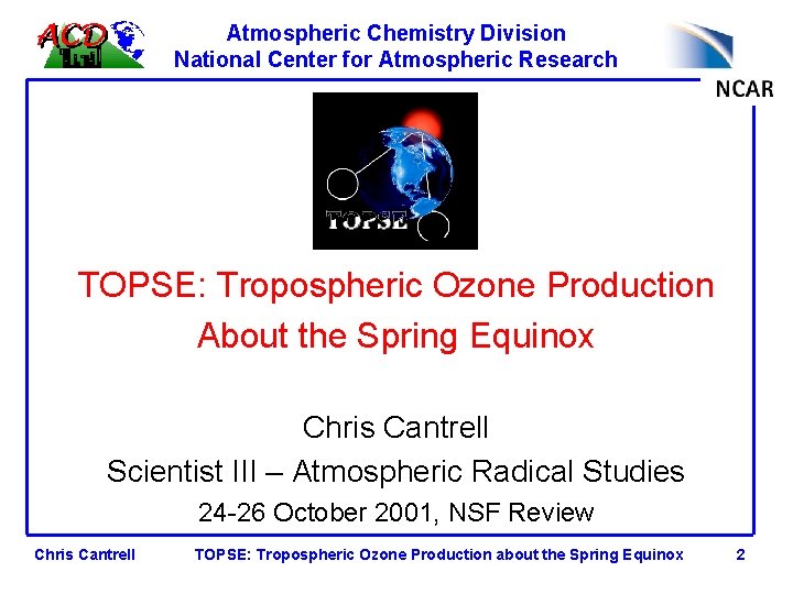 Atmospheric Chemistry Division National Center for Atmospheric Research TOPSE: Tropospheric Ozone Production About the
