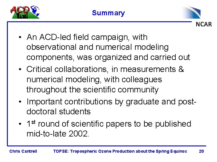 Summary • An ACD-led field campaign, with observational and numerical modeling components, was organized