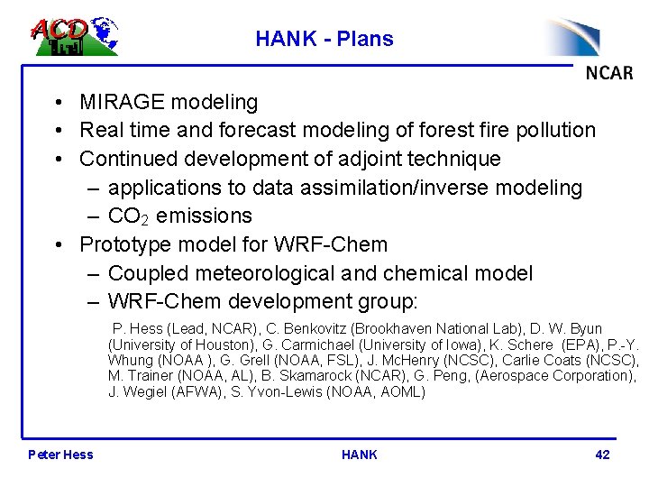 HANK - Plans • MIRAGE modeling • Real time and forecast modeling of forest